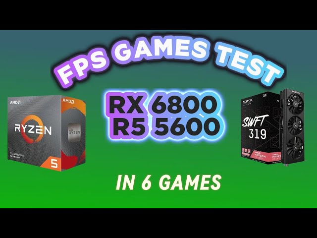 RX 6800 R5 5600 6 GAMES FPS TEST