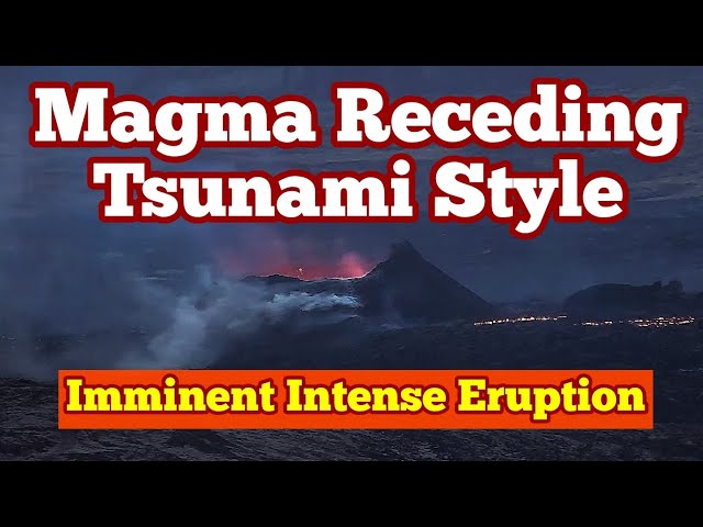 Magma Receding Tsunami Style: Next Imminent Intense Eruption , Iceland KayOne Volcano Update