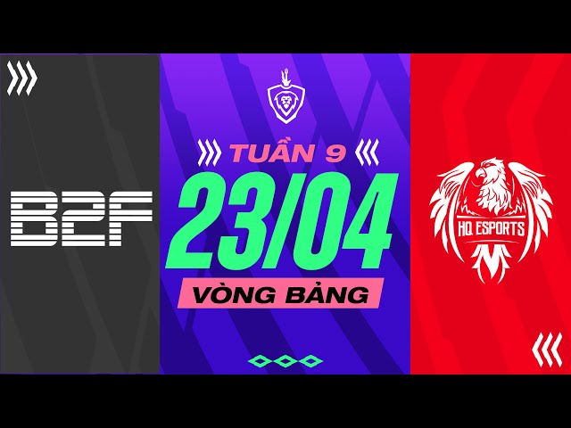 B2F GAMING VS HQ ESPORTS: CHÀO MỪNG TOP 4 I ĐTDV MÙA XUÂN 2023 - VÒNG BẢNG NGÀY 23/04
