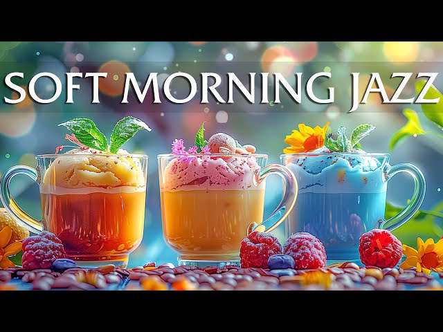 Soft Spring Morning Jazz Coffee ☕ Relaxing Piano Jazz Music & Smooth Bossa Nova for Great Moods