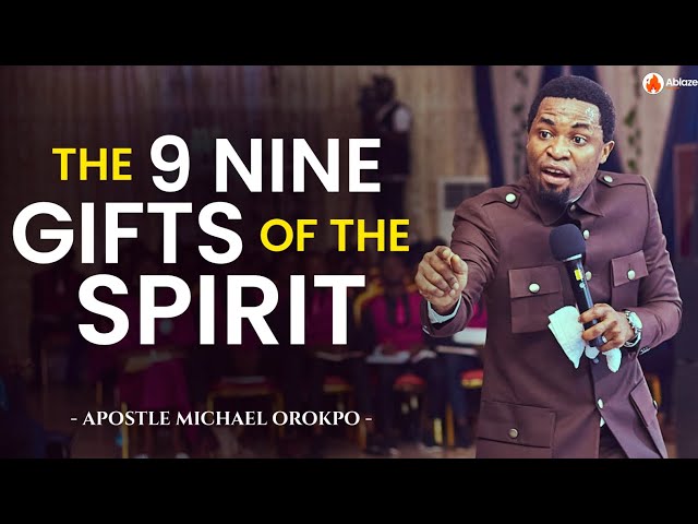 ALL YOU NEED TO KNOW ABOUT THE 9 NINE GIFTS OF THE SPIRIT | APOSTLE MICHAEL OROKPO