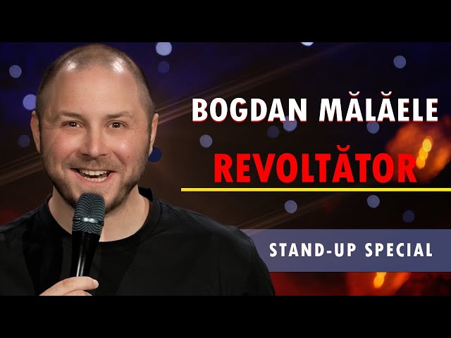 Bogdan Malaele | REVOLTĂTOR | STAND-UP SPECIAL