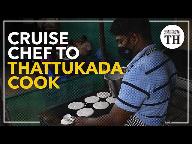 From cruise ship chef to roadside thattukada owner