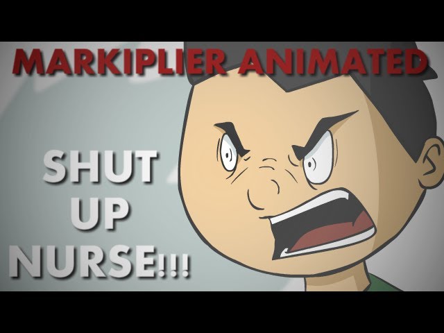 Markiplier Animated | SHUT UP NURSE!!