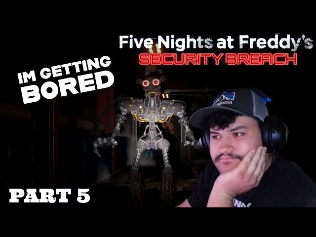 IM BORED OF THIS GAME | Five Nights at Freddy's: Security Breach - Part 5