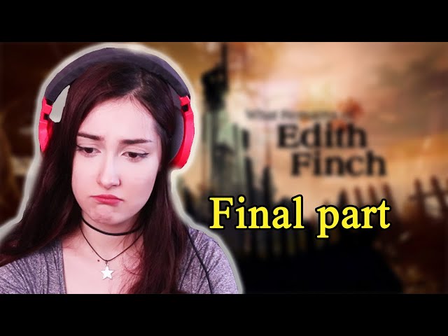 پایانش چرا اینجوری شد؟ || What Remains Of Edith Finch FINAL PART