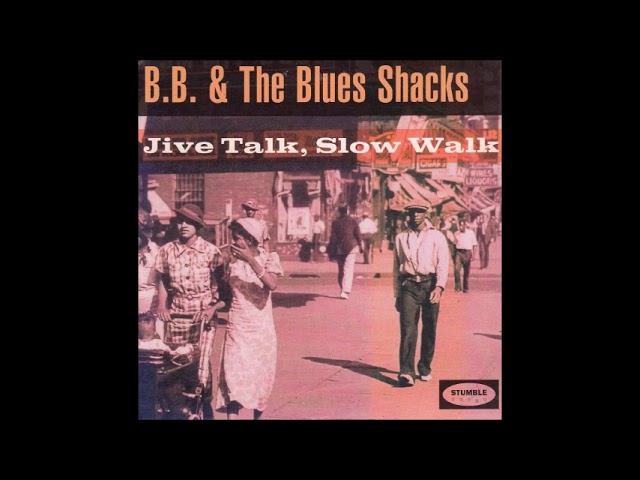 B.B. & The Blues Shacks - Jive Talk, Slow Walk