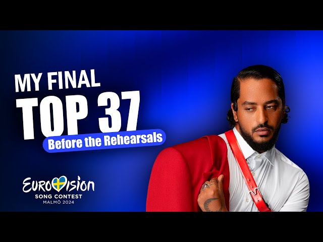 EUROVISION 2024 | FINAL Top 37 (Before the Rehearsals)