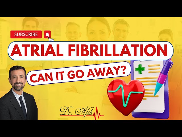 Atrial Fibrillation: Can It Really Go Away?