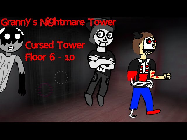 Granny's Nightmare Tower (Cursed) Floor 6 - 10