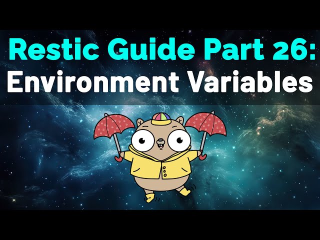 Restic Guide Part 26: Environment Variables