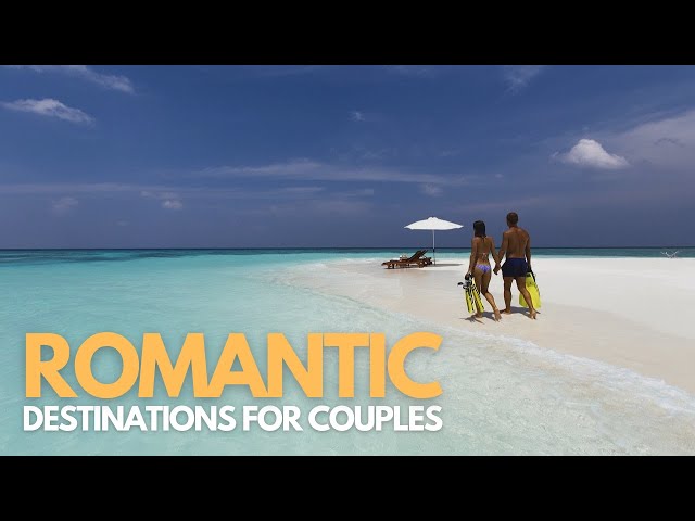 Best Worldwide Vacation Spots for Couples - Travel Video