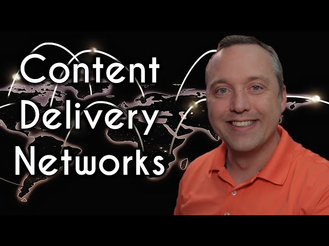 What is a CDN | How Content Delivery Networks Work