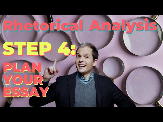 AP English Lang Rhetorical Analysis - Step 4: Plan the Essay