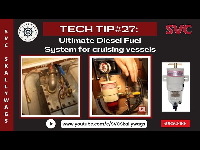 Tech Tip#27: Ultimate Diesel Fuel System for cruising vessels