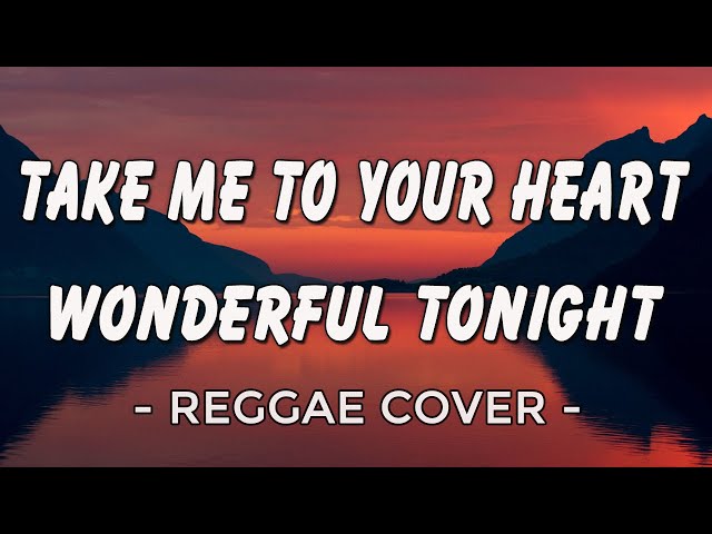 Take Me To Your Heart - Wonderful Tonight | Best Reggae Version