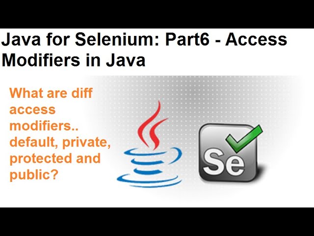 Java for Selenium | Part6 | Java Access Modifiers