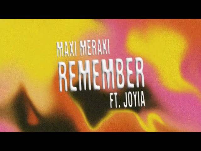MAXI MERAKI - Remember feat. Joyia [Ultra Records]