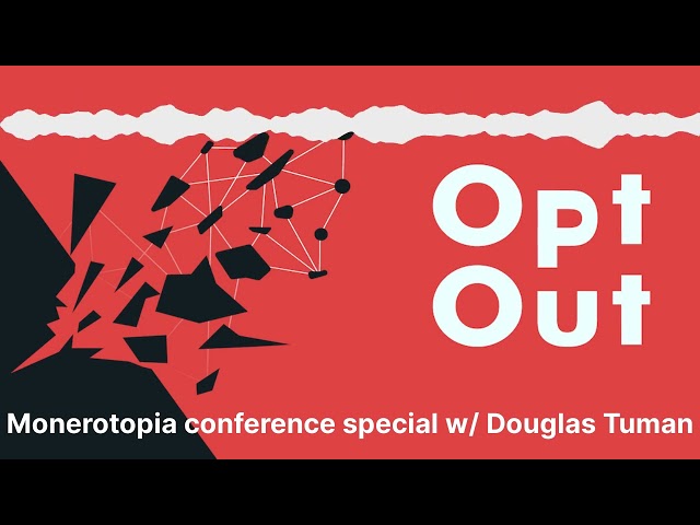 Monerotopia conference special w/ Douglas Tuman