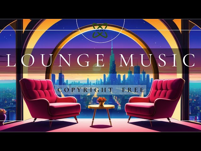 [NO Copyright] Best Lounge Playlist 2024 🍸 - Background for Aperitif/Studying/Relaxing/Streaming ✨