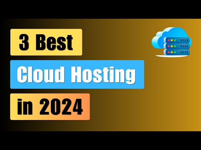 3 Best Cloud Hosting in 2024 | Free Domain | 24x7 Support
