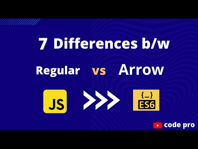 7 Differences b/w Arrow Functions vs Regular Functions | JavaScript