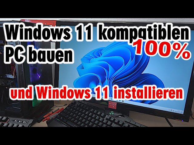 Windows 11 kompatiblen PC bauen - ganz leicht - und Windows 11 installieren
