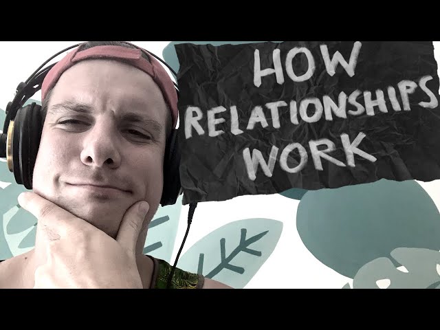 HOW RELATIONSHIPS WORK - crazy's ultimate guide and story behind functional relationships.