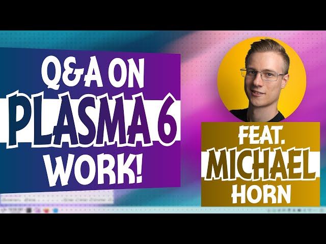 How's Plasma 6 Going? feat. Michael Horn