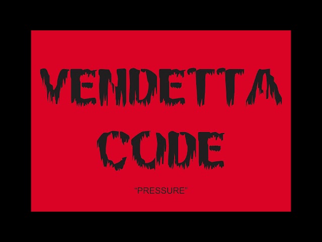 Vendetta Code   Pressure