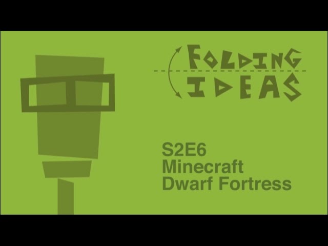Folding Ideas - Minecraft, Dwarf Fortress, and Emergent Narratives