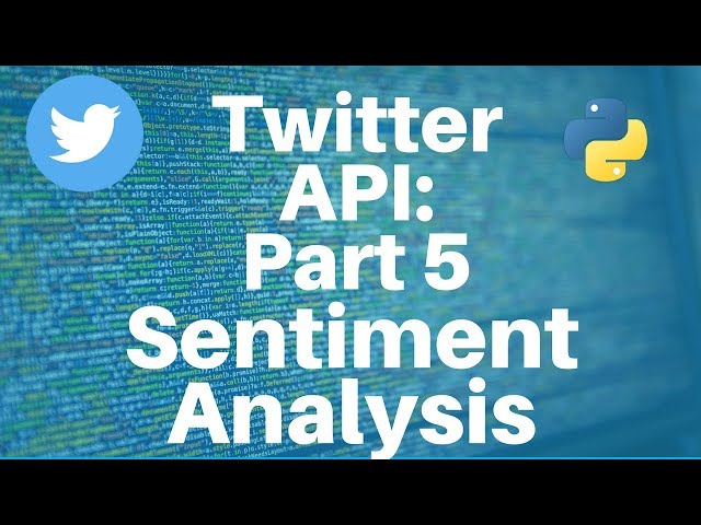 Twitter API with Python: Part 5 -- Sentiment Analysis