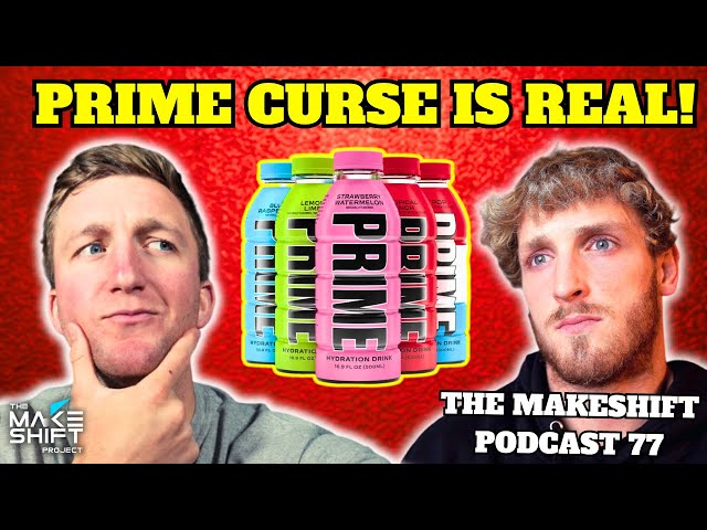 The PRIME HYDRATION CURSE Is REAL! 🤯 The Makeshift Podcast 77 🎙️