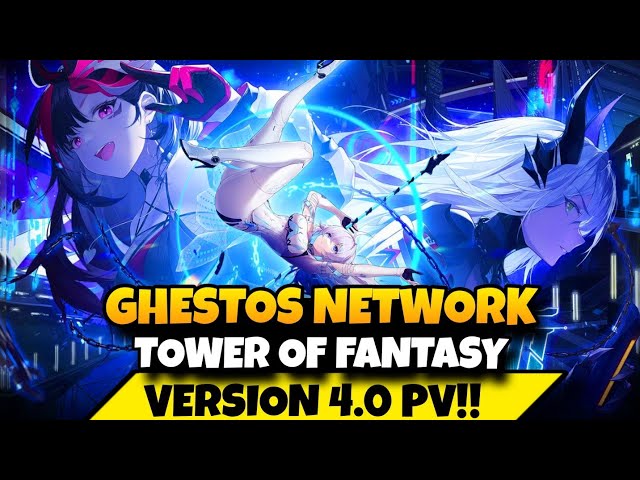 "Ghestos Network" Tower Of Fantasy Version 4.0 Official Teaser PV