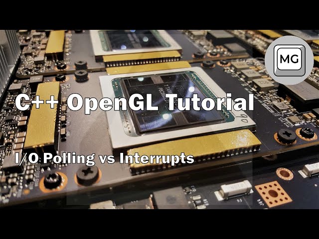 C++ OpenGL Tutorial - I/O Polling vs Interrupts