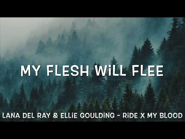 Lana Del Rey & Ellie Goulding - Ride x My Blood Lyrics