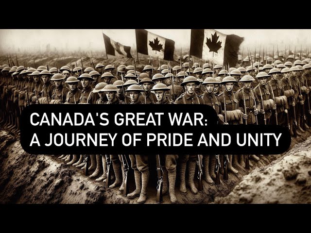 Canada's Great War: A Journey of Pride and Unity
