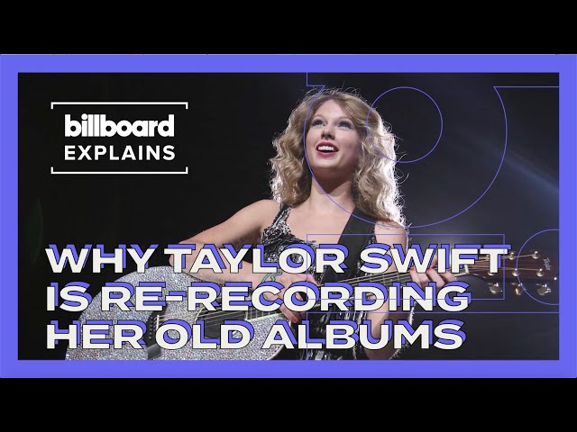 Billboard Explains Why Taylor Swift is Re-Recording Her First Six Albums