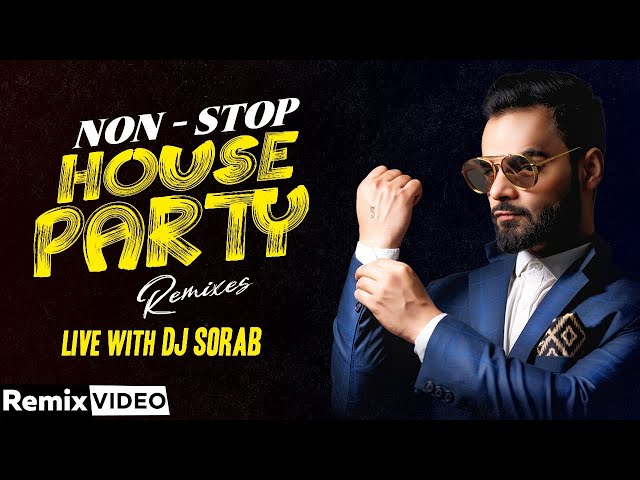 Non Stop House Party Remixes | Live with DJ Sorab