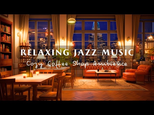 Soft Jazz Music in Cozy Coffee Shop Ambience ☕Relaxing Jazz Instrumental Music for Work, Study