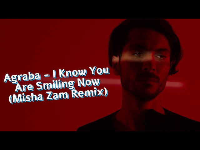 DJ AZAMAT DAGIS AKA AGRABA  - I Know You Are Smiling Now(Misha Zam Remix) / NEW