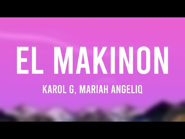 EL MAKINON - Karol G, Mariah Angeliq [Lyrics Video]