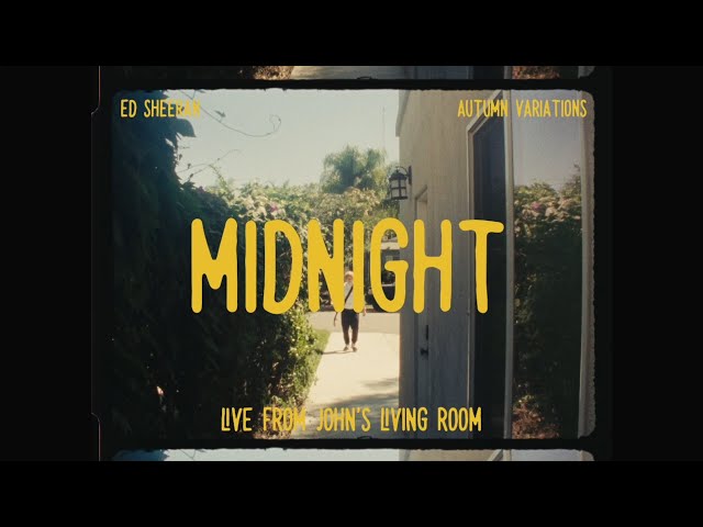 Ed Sheeran - Midnight (Live From John's Living Room)