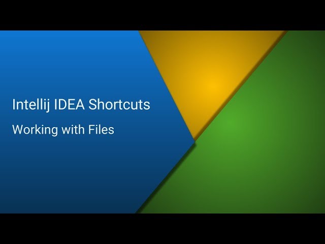 Intellij IDEA Shortcuts - Part 2 - Working with Files