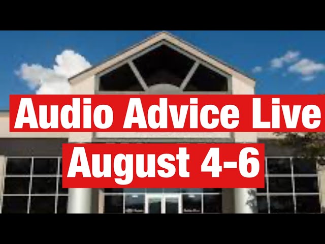 Audio Advice Live event August 4-6. Who’s going?