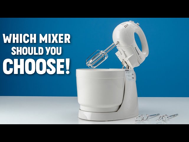 Which Mixer Should You Choose for Your Kitchen??