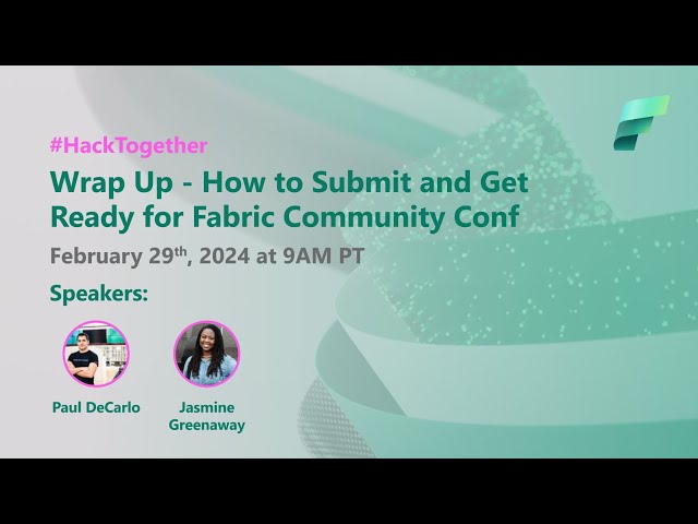 Hack Together Wrap Up - How to submit and get ready for Fabric Community Conference