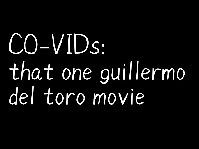 CO-VIDs: that one guillermo del toro movie