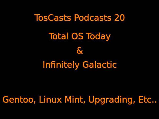 TosCasts Podcasts 20 Gentoo, Linux Mint, Upgrading