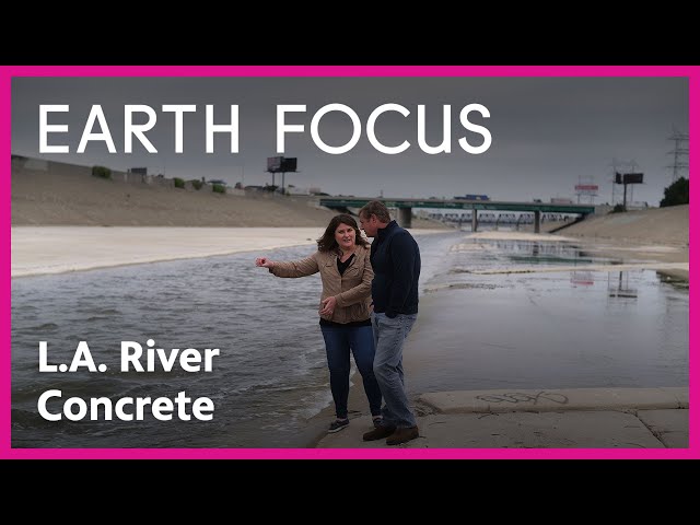 L.A. River: What Would Happen if Concrete is Removed? | Earth Focus | PBS SoCal